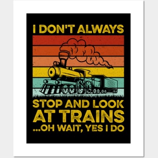 I Don't Always Stop Look At Trains - Model Train Posters and Art